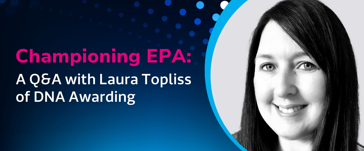 Redefining EPA: A Q and A with Laura Topliss, DNA Awarding