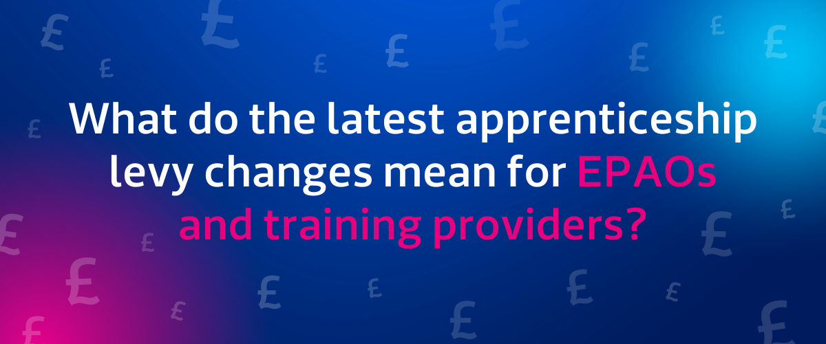 What do the latest apprenticeship funding changes mean for EPAOs and Training Providers